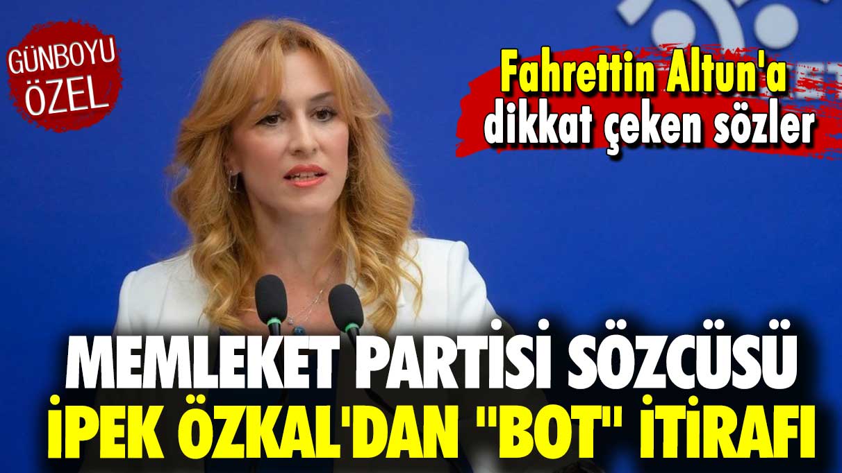 Memleket Partisi Sözcüsü İpek Özkal'dan ''Bot'' itirafı: Fahrettin Altun'a dikkat çeken sözler!