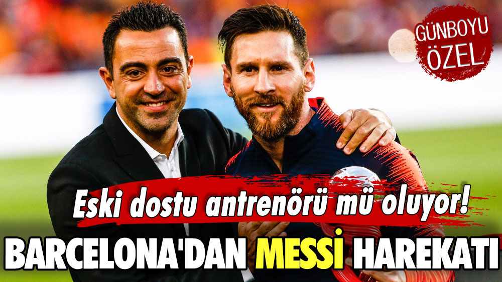 Eski dostu antrenörü mü oluyor! Barcelona'dan Messi harekatı