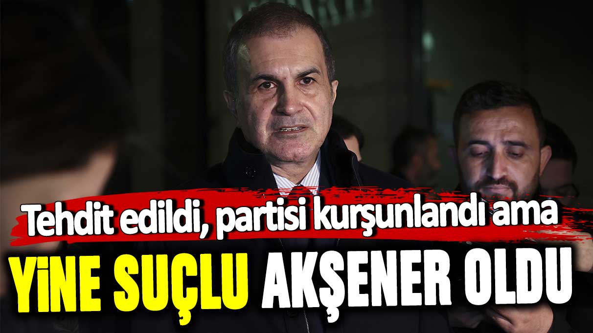 Tehdit edildi, partisi kurşunlandı ama yine suçlu Meral Akşener oldu! AKP'li Ömer Çelik'ten açıklama
