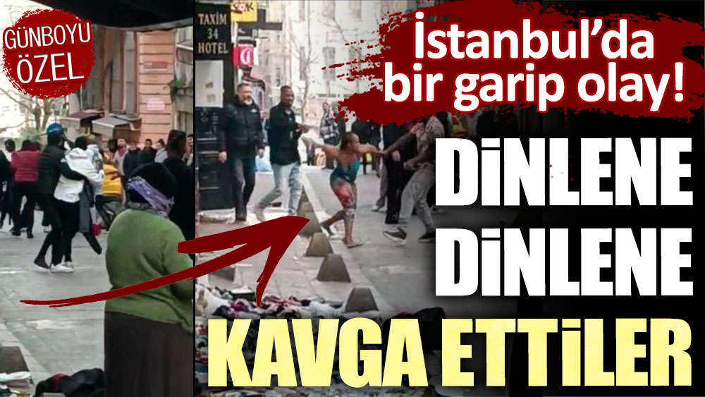 İstanbul'un göbeğinde bir garip olay: Dinlene dinlene kavga ettiler!