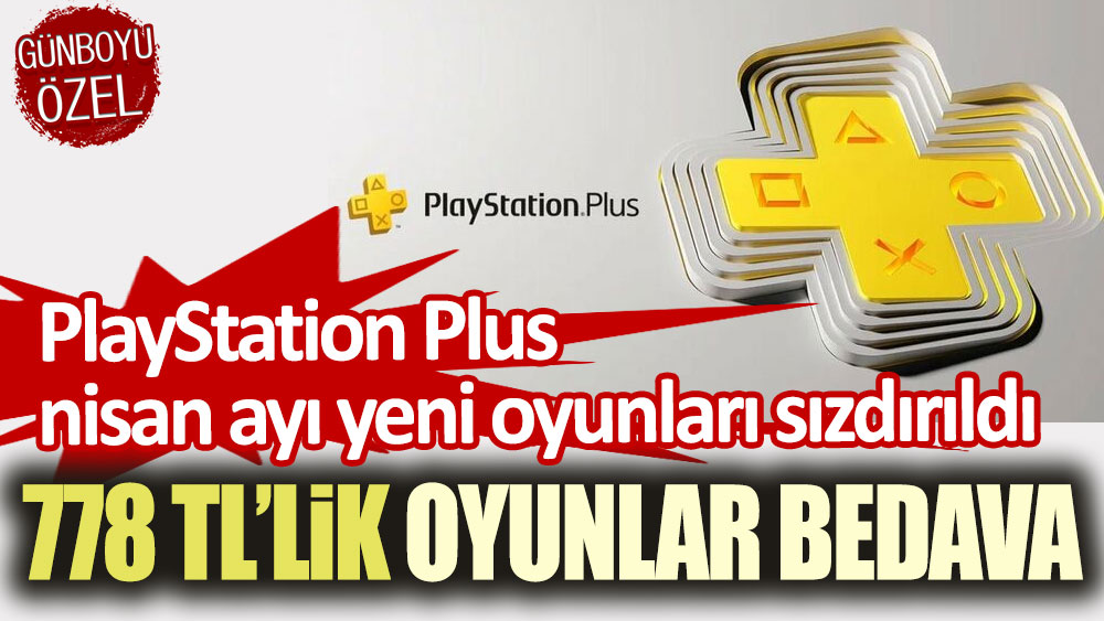 778 TL'lik oyunlar bedava! PlayStation Plus nisan ayı yeni oyunları sızdırıldı