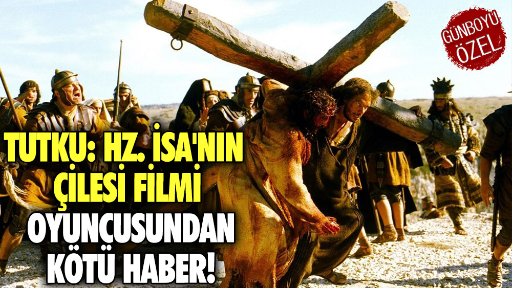 Tutku: Hz. İsa'nın Çilesi filmi oyuncusundan kötü haber!