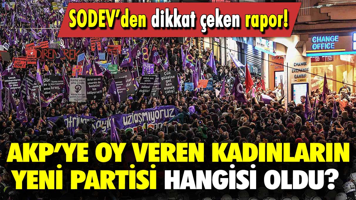 SODEV’den dikkat çeken rapor: AKP’ye oy veren kadınların yeni partisi hangisi oldu?
