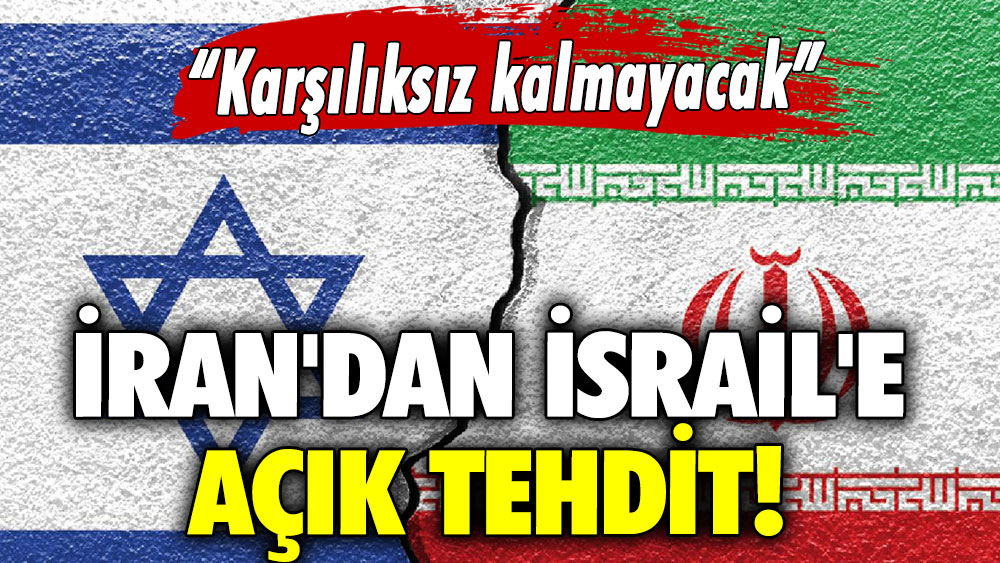 İran'dan İsrail'e açık tehdit! “Karşılıksız kalmayacak”