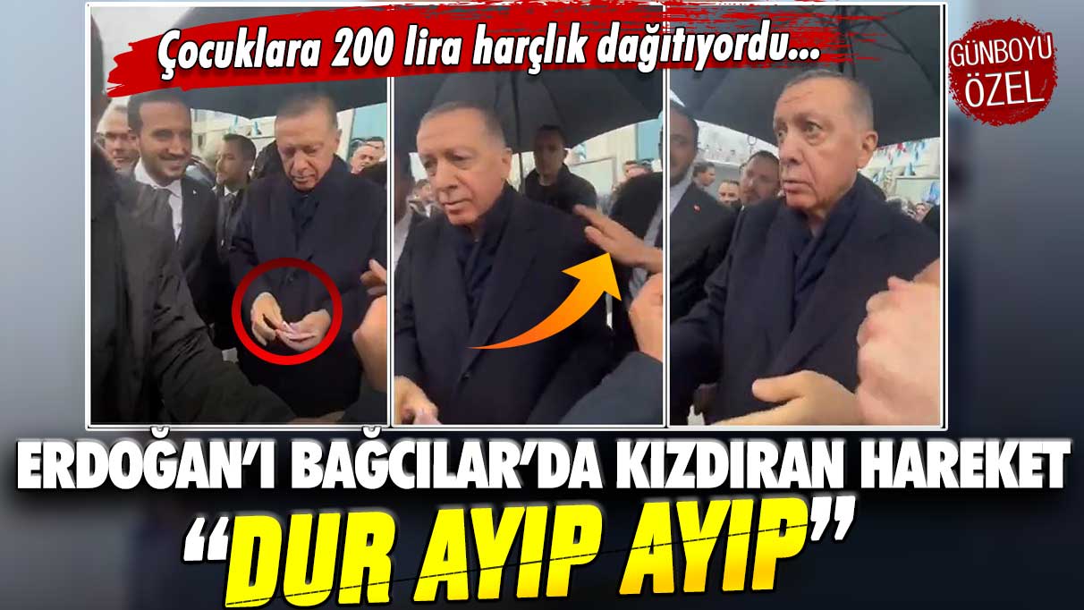 Çocuklara 200 lira harçlık dağıtıyordu... Erdoğan'ı Bağcılar'da sinirlendiren hareket: Dur ayıp ayıp