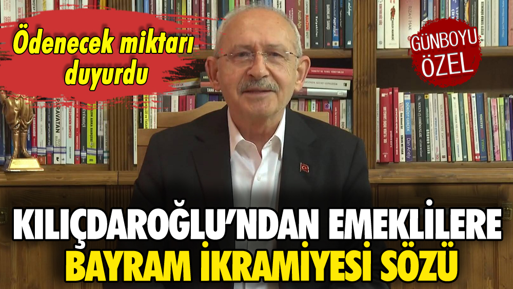 Kılıçdaroğlu'ndan emeklilere bayram ikramiyesi sözü