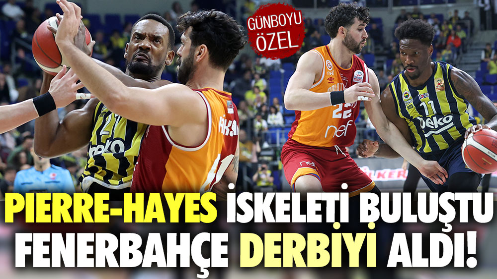 Pierre-Hayes iskeleti buluştu, Fenerbahçe derbiyi sürüklese etti