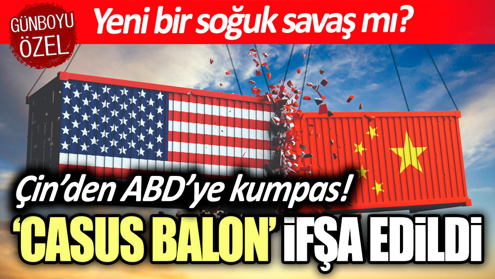 Çin'in casus balonu ABD tarafından ifşa edildi!