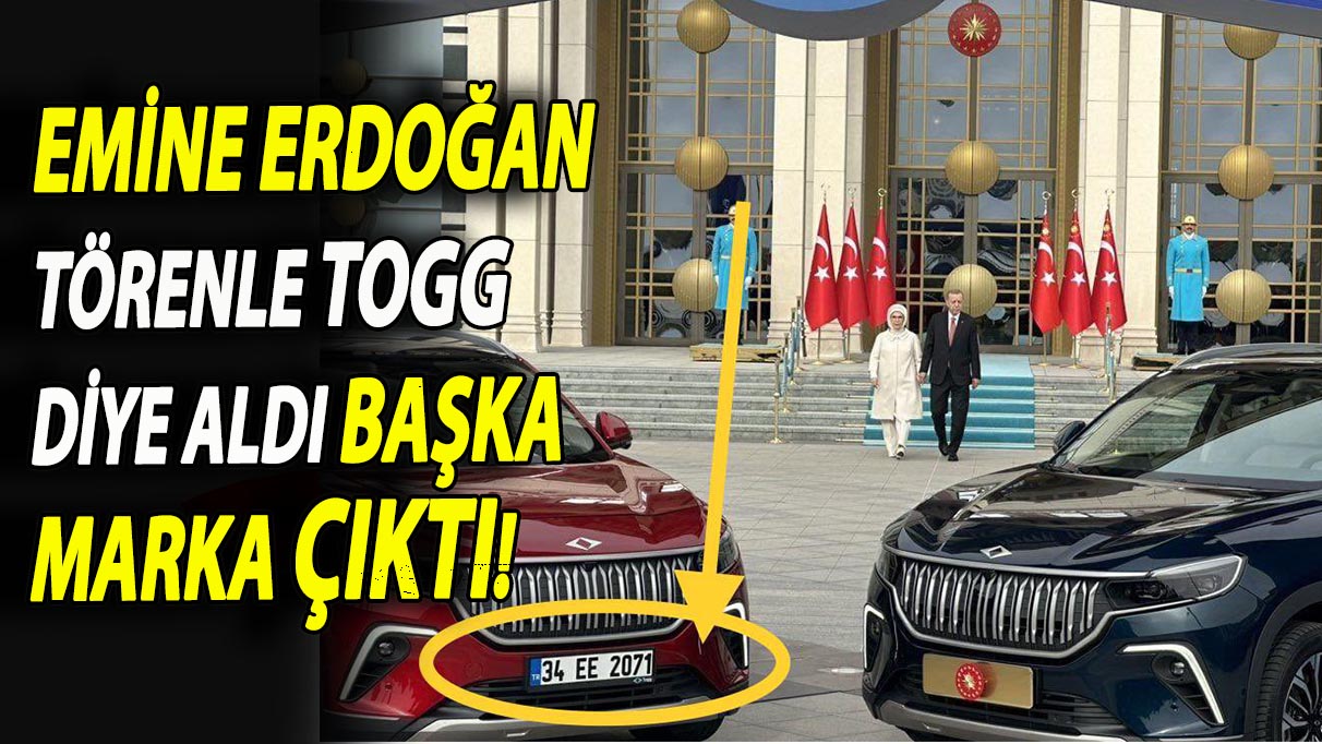 Emine Erdoğan törenle TOGG diye aldı başka marka çıktı!