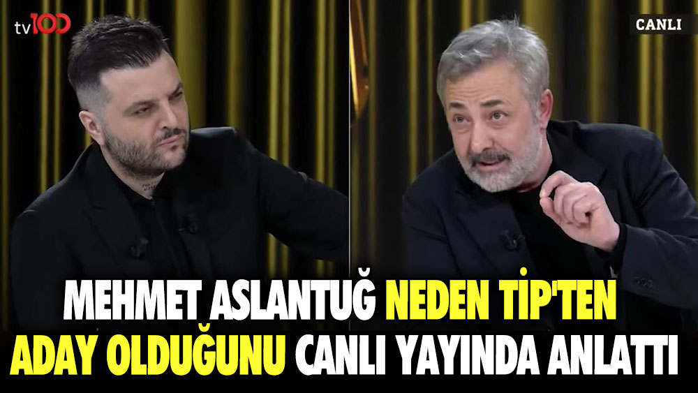 Mehmet Aslantuğ neden TİP'ten aday olduğunu canlı yayında anlattı