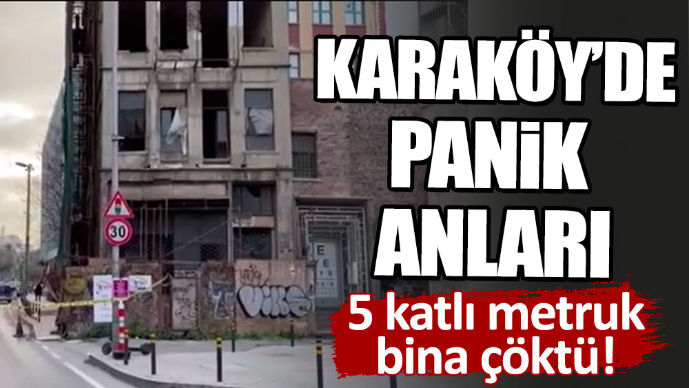 Karaköy'de panik anları: 5 katlı metruk bina çöktü!
