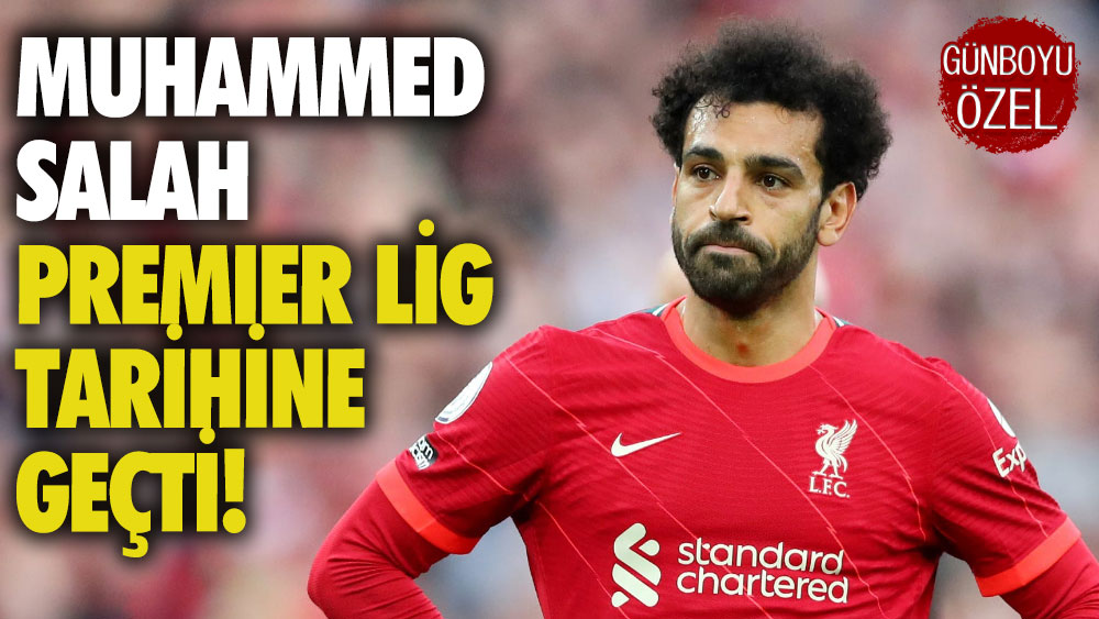 Muhammed Salah Premier Lig tarihine geçti!