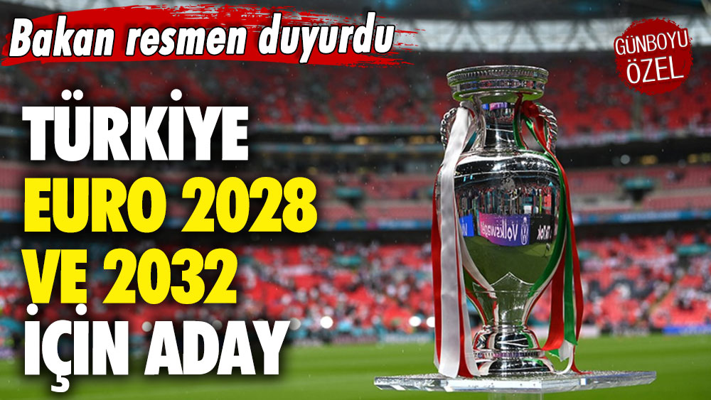 Bakan resmen duyurdu: Türkiye EURO 2028 ve 2032 için aday