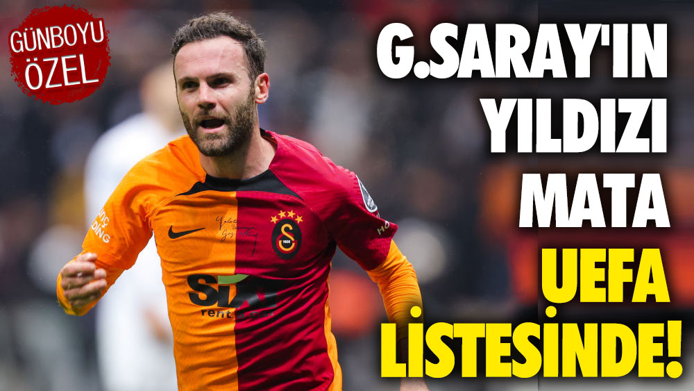 Galatasaray'ın yıldızı Mata UEFA listesinde!