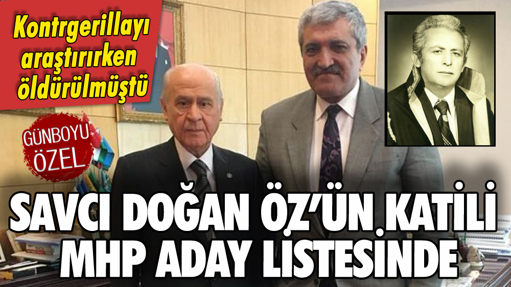Savcı Doğan Öz'ün katili MHP'den milletvekili adayı