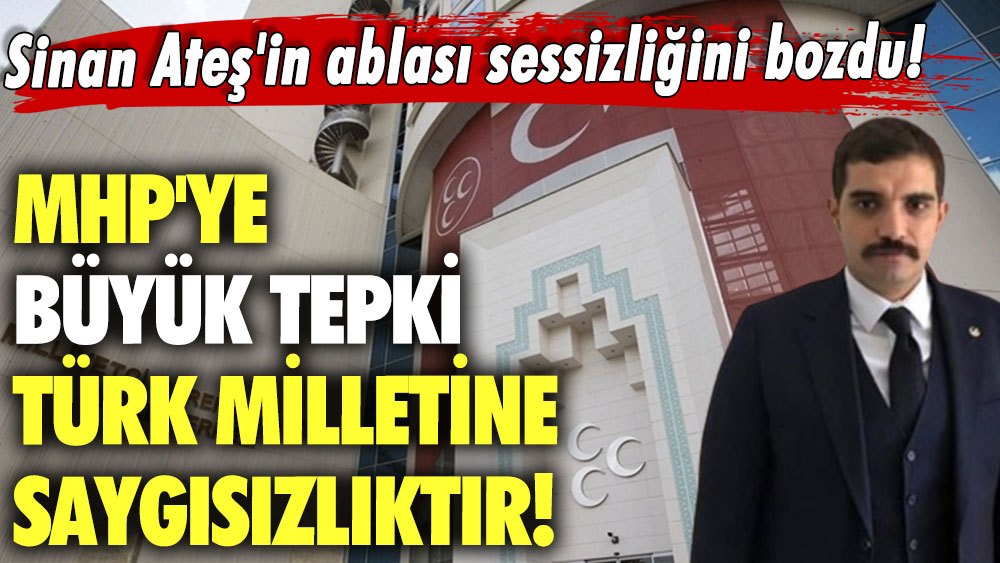 Sinan Ateş'in ablası sessizliğini bozdu! MHP'ye büyük tepki: Türk milletine saygısızlıktır