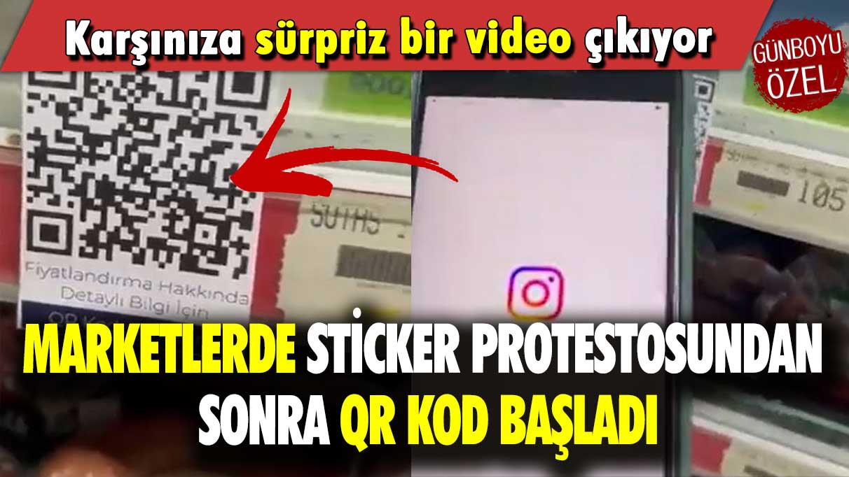 Marketlerde sticker protestosundan sonra QR kod başladı: Karşınıza sürpriz bir video çıkıyor