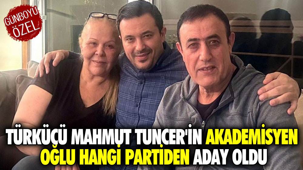 Türkücü Mahmut Tuncer'in akademisyen oğlu hangi partiden aday oldu