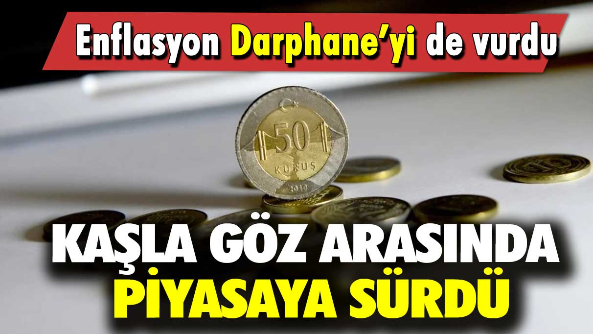 Enflasyon Darphane’yi de vurdu: Kaşla göz arasında piyasaya sürdü