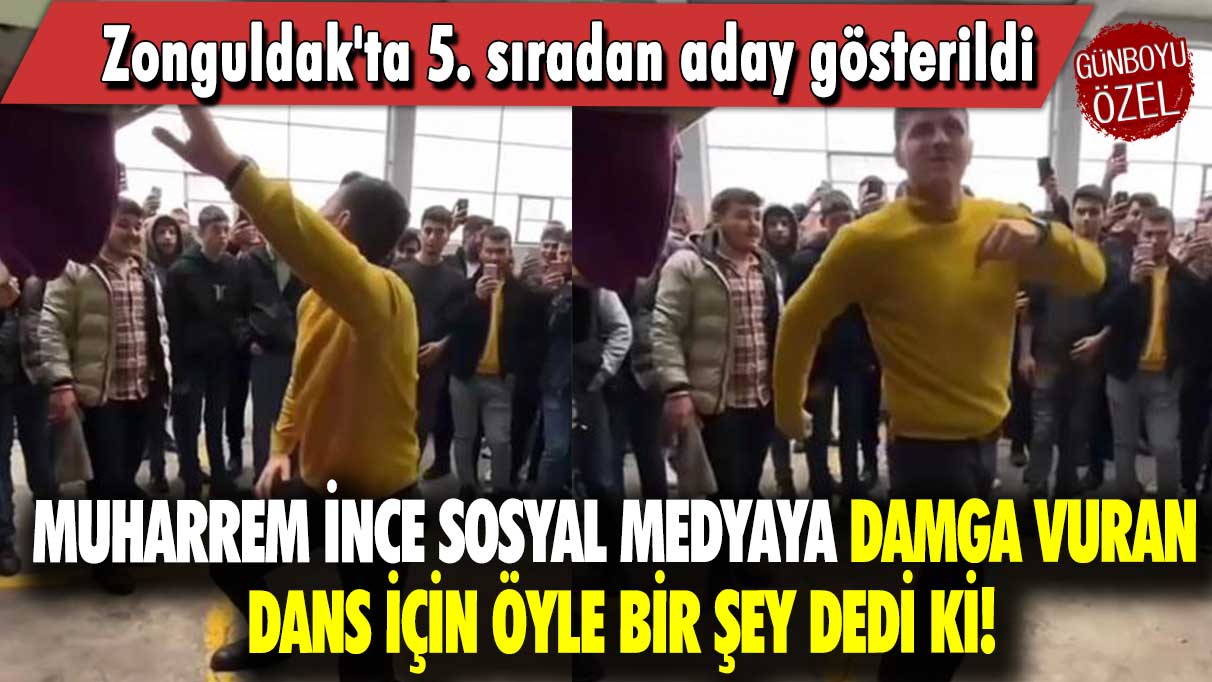 Zonguldak'ta 5. sıradan aday gösterildi: Muharrem İnce sosyal medyaya damga vuran dans için öyle bir şey dedi ki!
