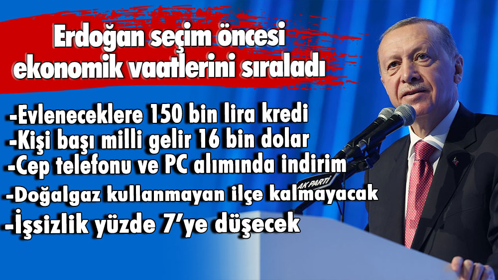 Erdoğan'dan birbiri ardına ekonomik vaatler