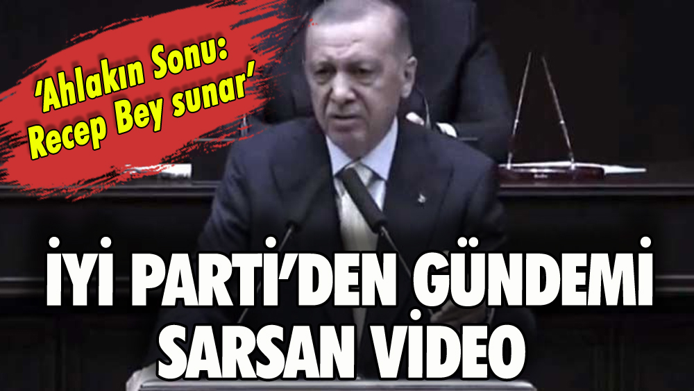 İYİ Parti'den gündemi sarsan video: 'Ahlakın sonu'