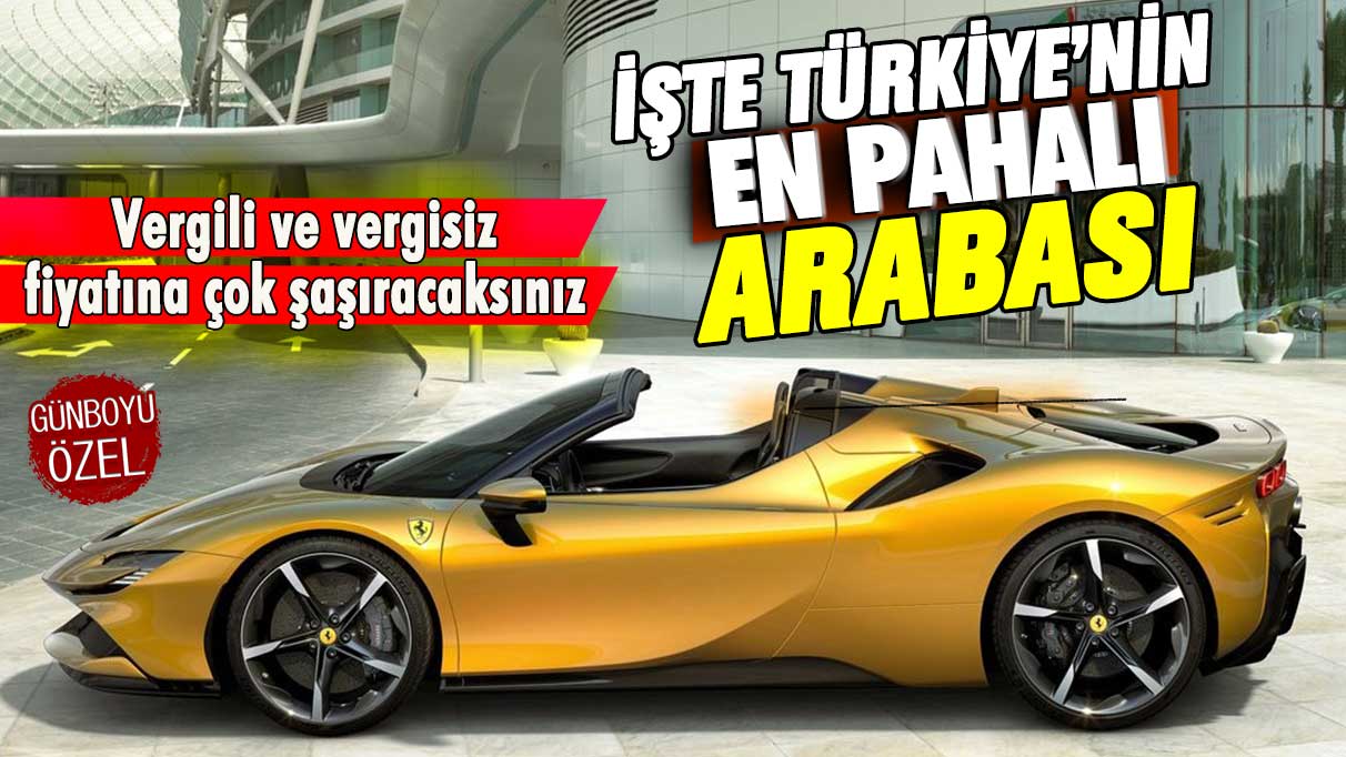 İşte Türkiye'nin en pahalı arabası: Vergili ve vergisiz fiyatına çok şaşıracaksınız