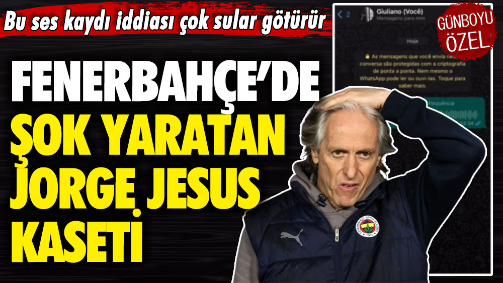 Bu ses kaydı iddiası çok sular götürür: Fenerbahçe’de şok Jorge Jesus kaseti