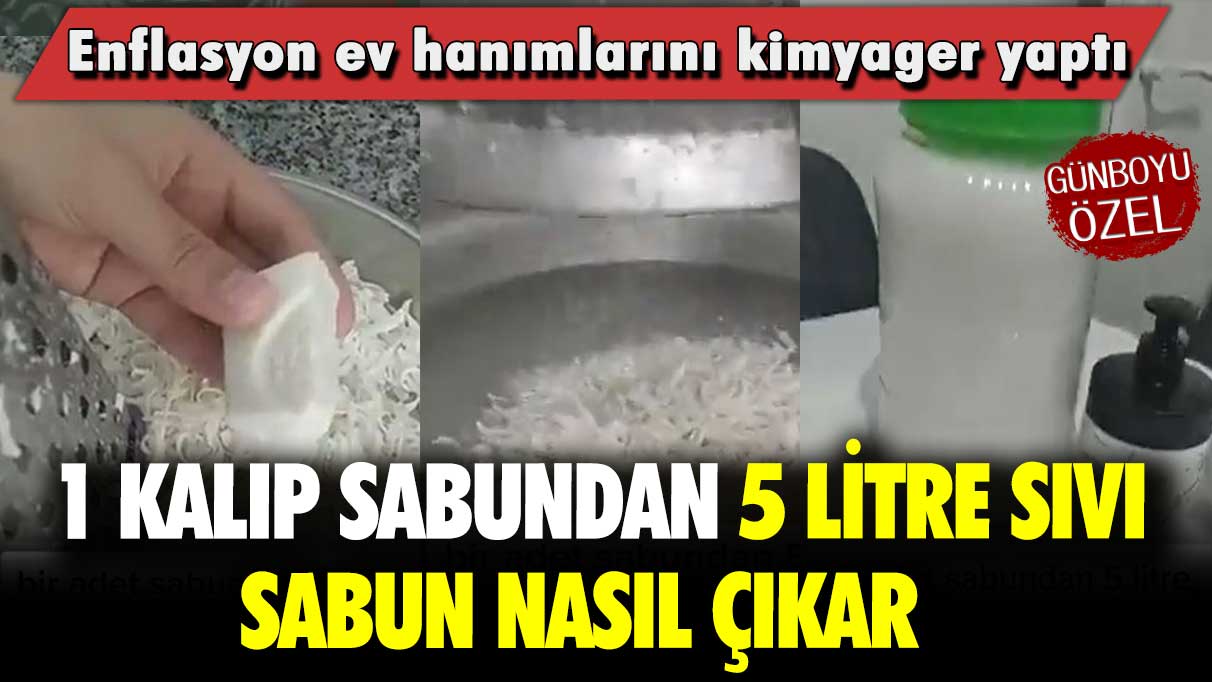 Enflasyon ev hanımlarını kimyager yaptı: 1 kalıp sabundan 5 litre sıvı sabun nasıl çıkar