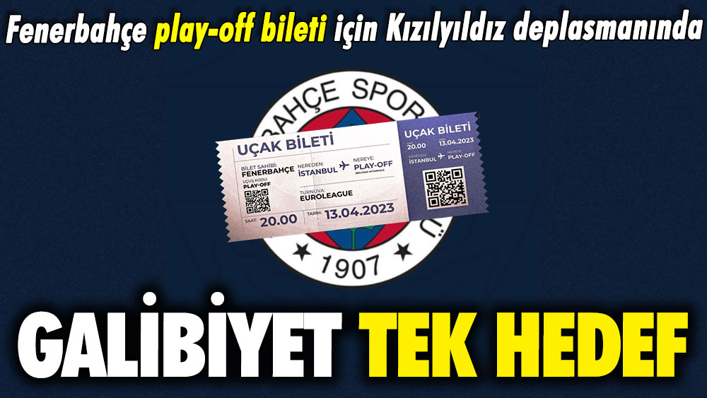 Galibiyet tek hedef: Fenerbahçe play-off bileti için Kızılyıldız deplasmanında