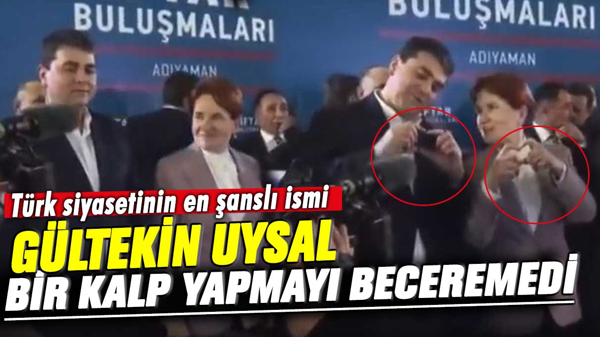 Meral Akşener öğretmeye çalıştı ama nafile... Türk siyasetinin en şanslı ismi Gültekin Uysal bir kalp yapmayı beceremedi