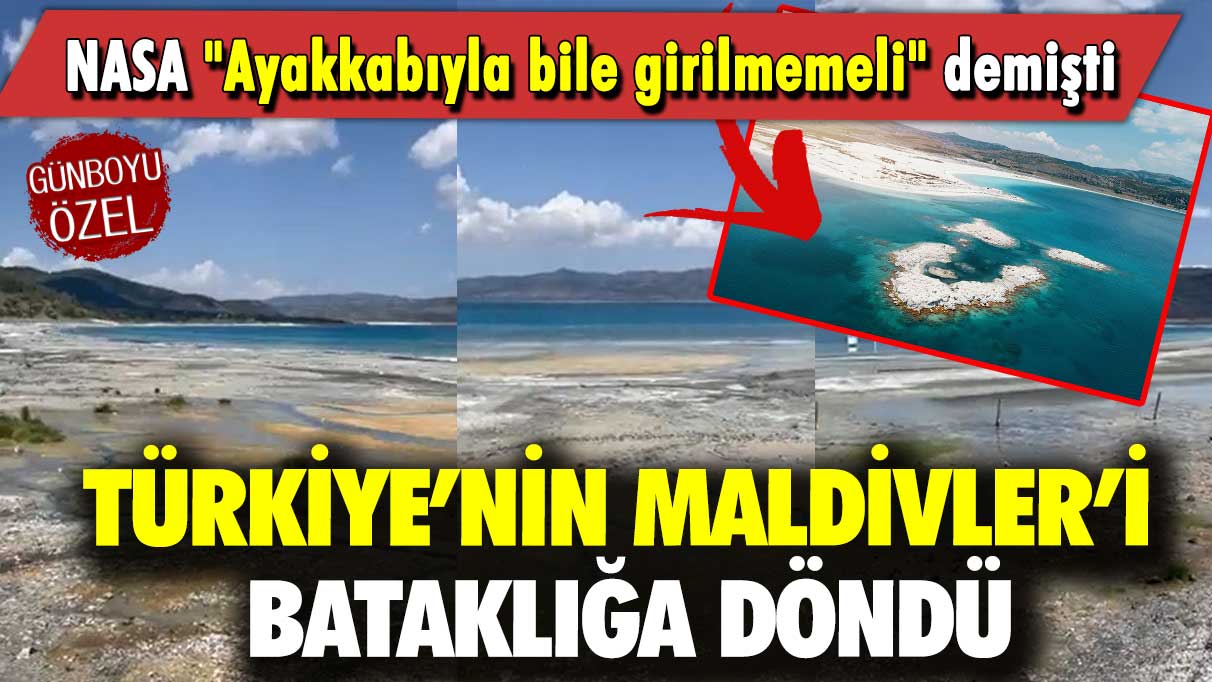 NASA ''Ayakkabıyla bile girilmemeli'' demişti: Türkiye’nin Maldivler'i bataklığa döndü