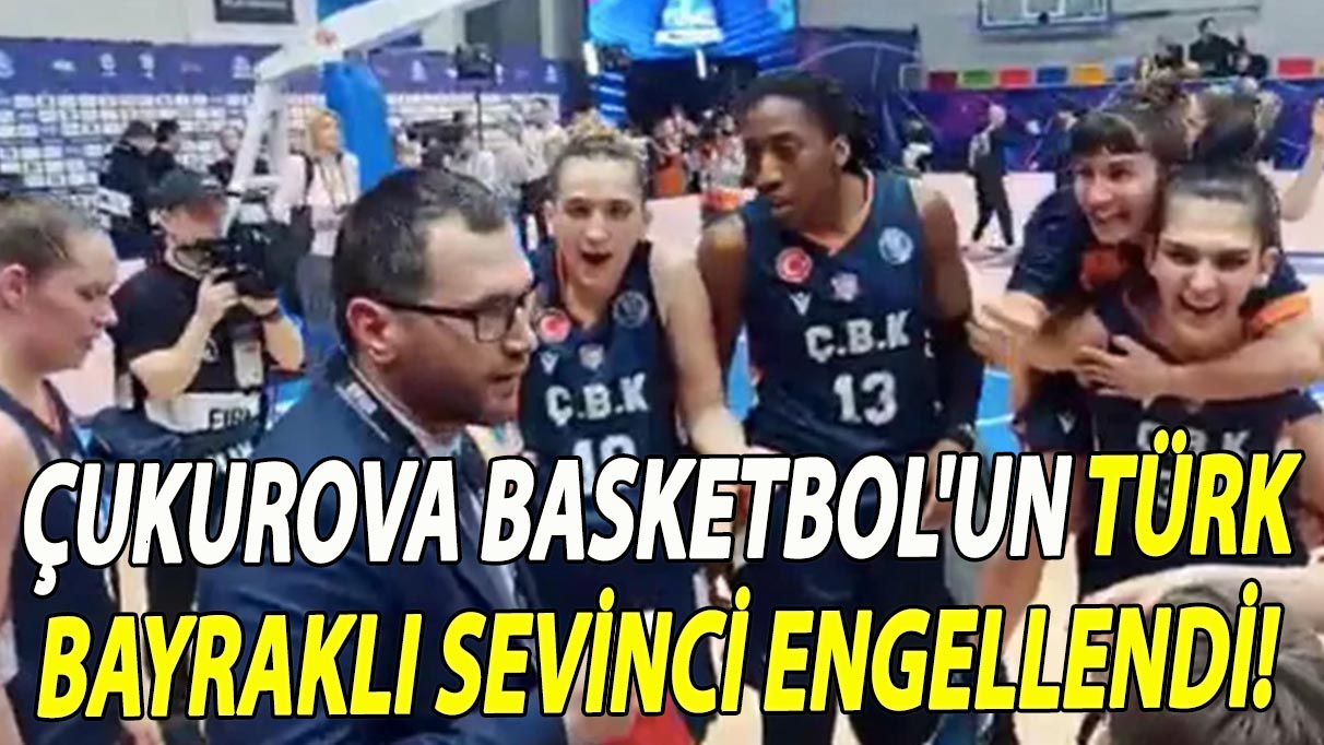 Euroleague'de skandal olay! Çukurova Basketbol'un Türk bayraklı sevinci engellendi!