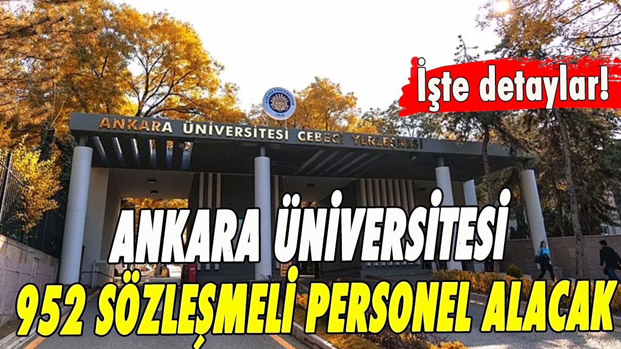 Ankara Üniversitesi 952 sözleşmeli personel alacak