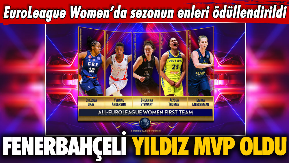 EuroLeague Women’da sezonun enleri ödüllendirildi: Fenerbahçeli Emma Meesseman MVP oldu