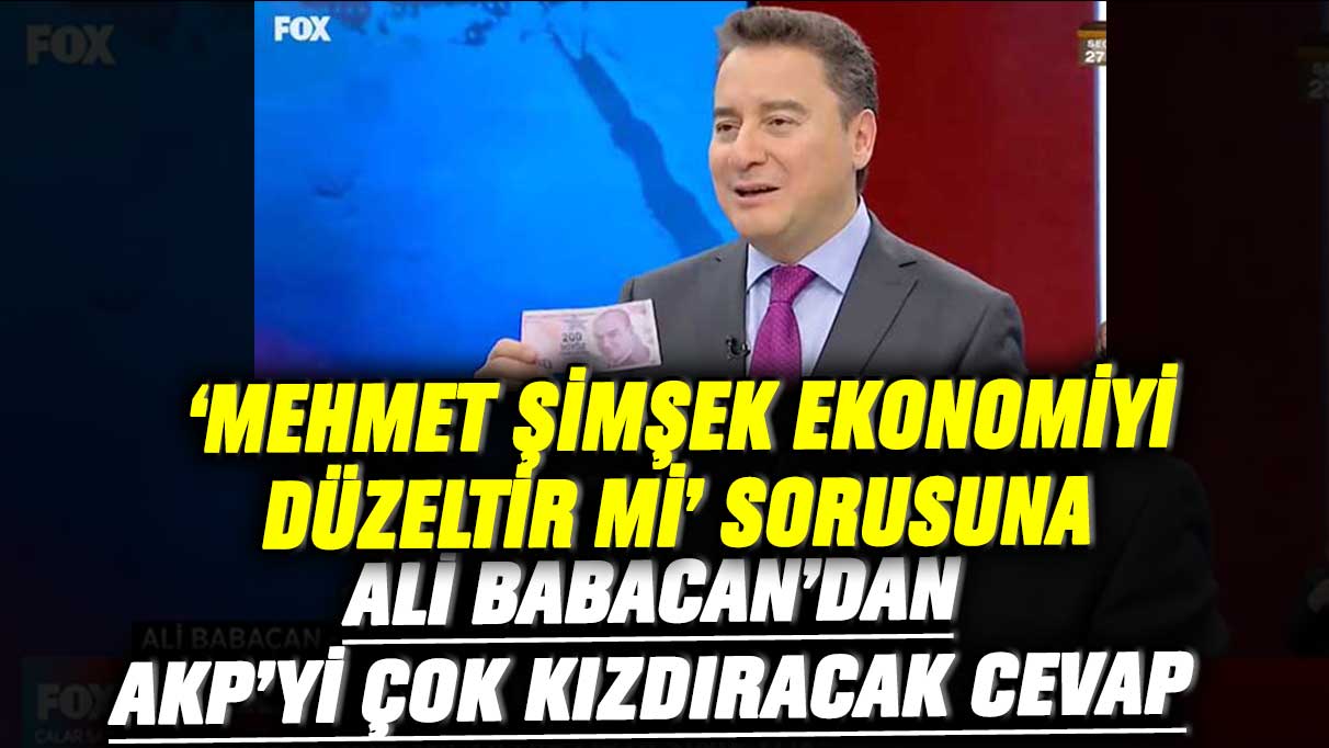 Mehmet Şimşek ekonomiyi düzeltir mi sorusuna Ali Babacan’dan AKP’yi çok kızdıracak yanıt