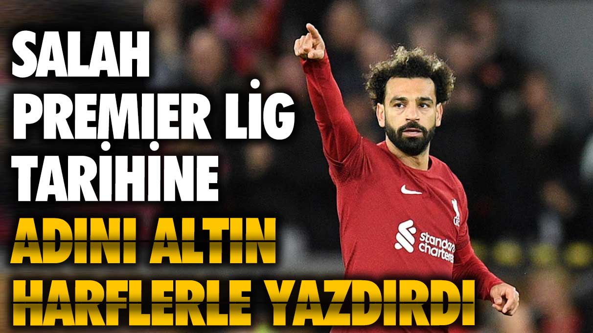 Salah, Premier Lig tarihine adını altın harflerle yazdırdı