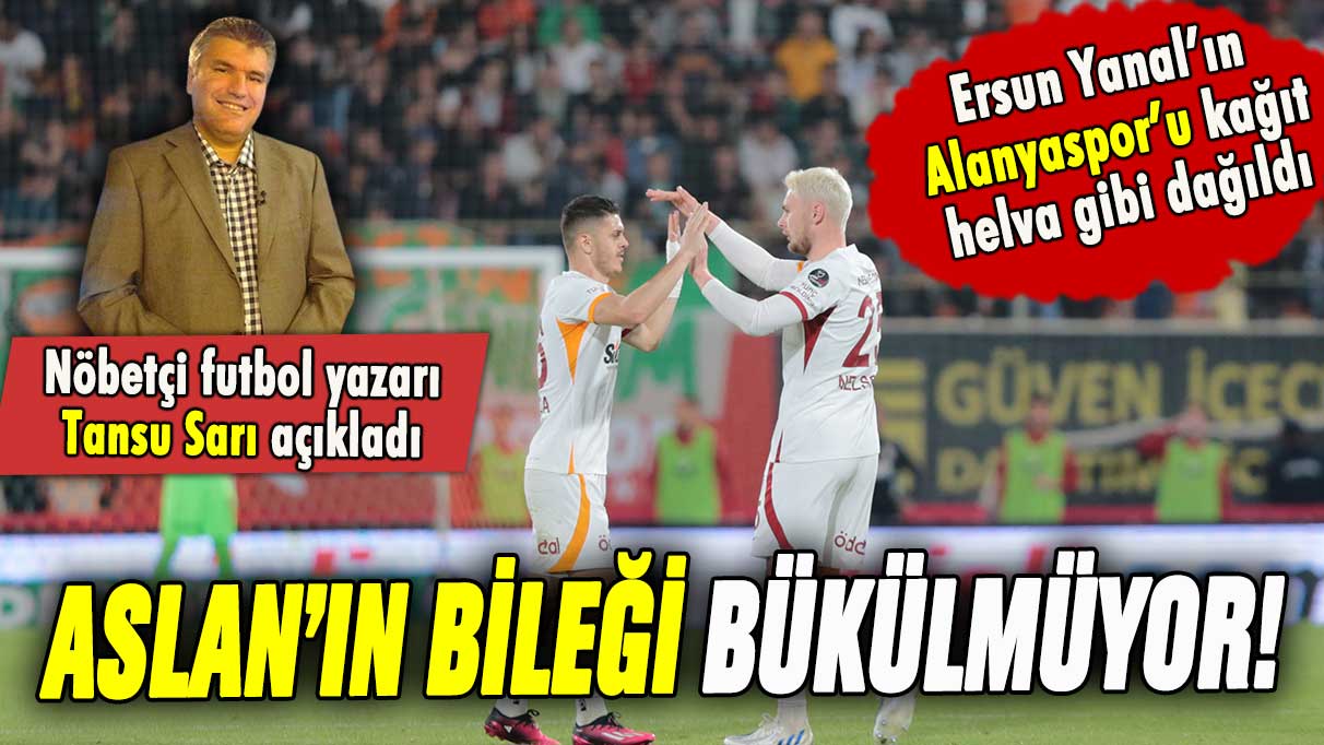Galatasaray, Alanya'da nasıl kükredi? Tansu Sarı açıkladı