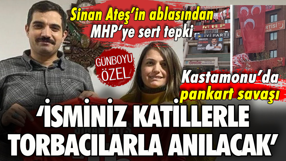 Sinan Ateş'in ablasından MHP'ye sert tepki: 'İsminiz katillerle torbacılarla anılacak'