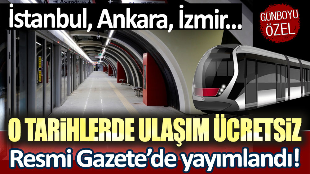 O tarihlerde ücretsiz ulaşım olacak! İstanbul, Ankara, İzmir... Resmi Gazete'de yayımlandı.