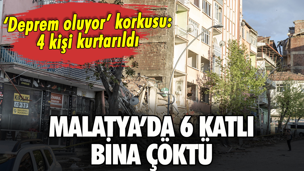Malatya'da hasarlı bina çöktü: 4 kişi kurtarıldı