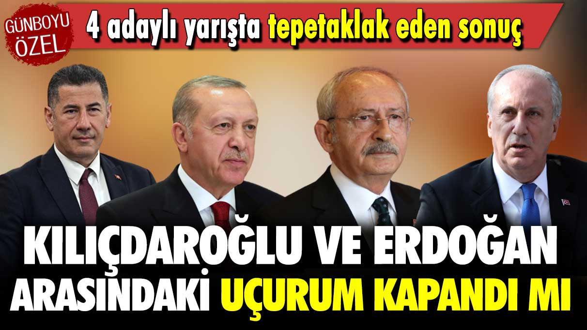 4 adaylı yarışta tepetaklak eden sonuç: Kılıçdaroğlu ve Erdoğan arasındaki uçurum kapandı mı