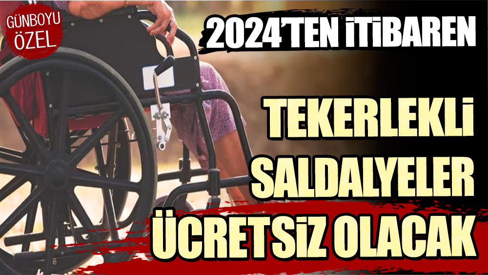 2024'ten itibaren tekerlekli sandalyeler ücretsiz olacak