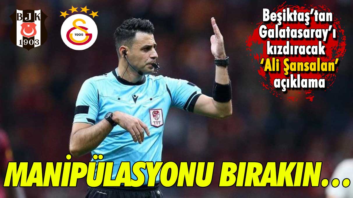 Beşiktaş’tan Galatasaray’ı kızdıracak ‘Ali Şansalan’ açıklaması: Manipülasyonu bırakın…