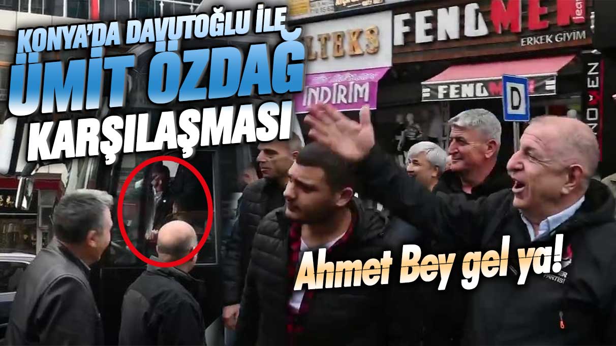 Konya’da Ümit Özdağ ile Ahmet Davutoğlu karşılaşması! Ahmet Bey gel ya