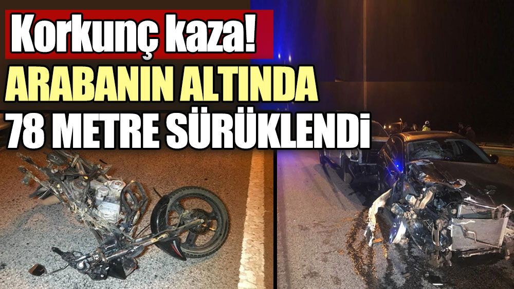 Edirne'de korkunç kaza: 78 metre sürüklenen motosiklet sürücüsü hayatını kaybetti
