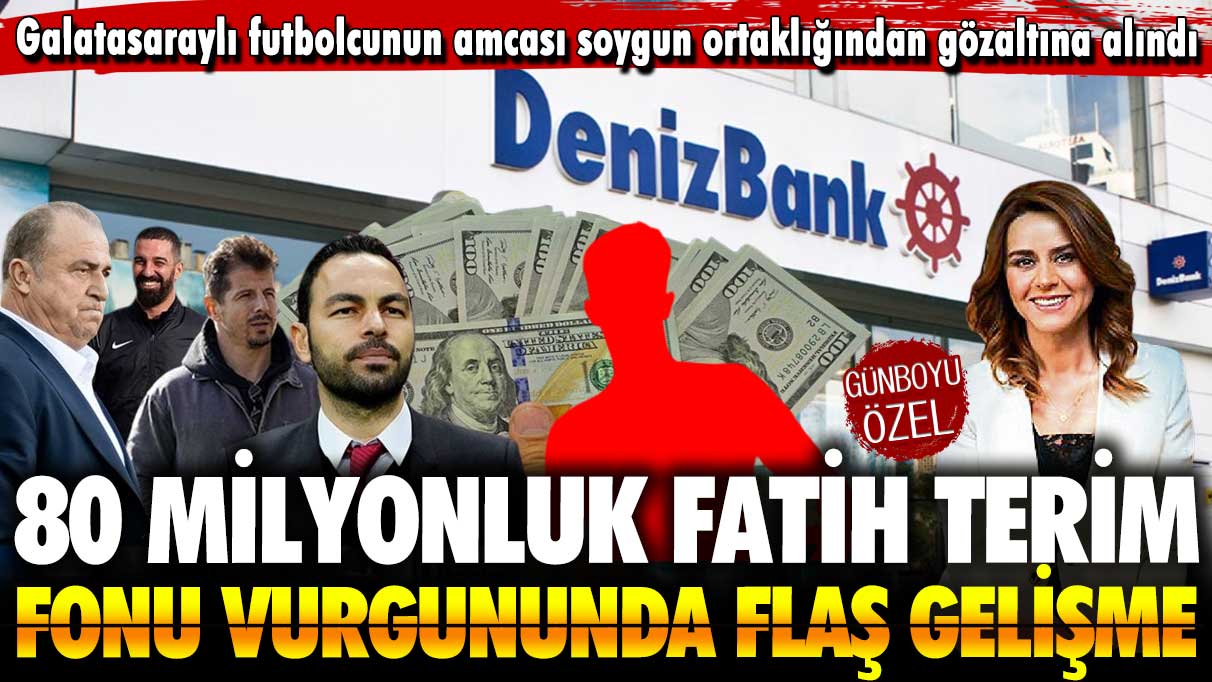 Galatasaraylı futbolcunun amcası soygun ortaklığından gözaltına alındı: 80 milyonluk Fatih Terim fonu vurgununda flaş gelişme