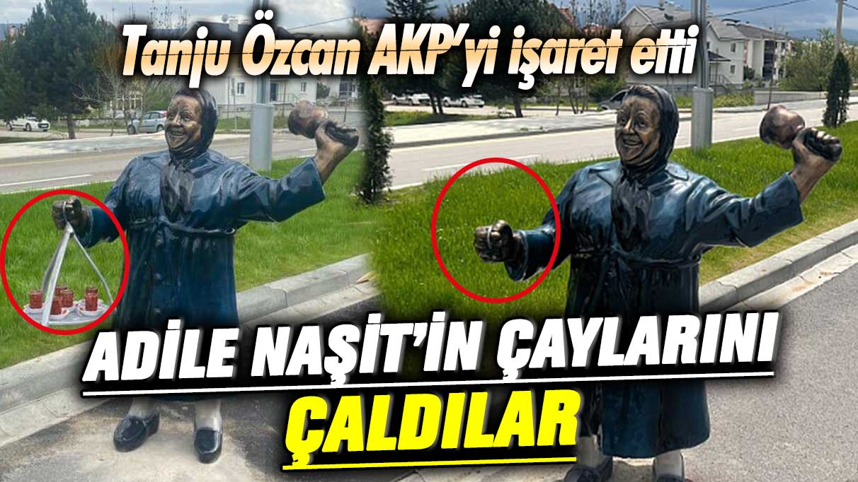 Bolu'da Adile Naşit'in çaylarını çaldılar! Tanju Özcan AKP'yi işaret etti
