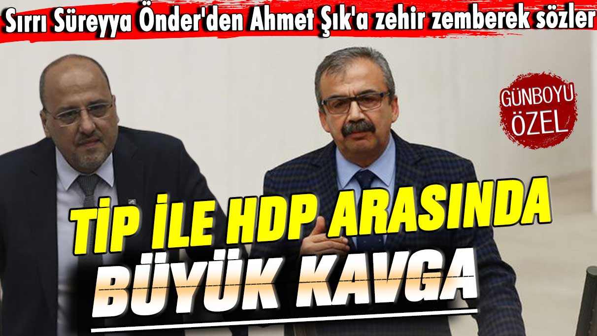 Sırrı Süreyya Önder'den Ahmet Şık'a zehir zemberek sözler! TİP ile HDP arasında büyük kavga