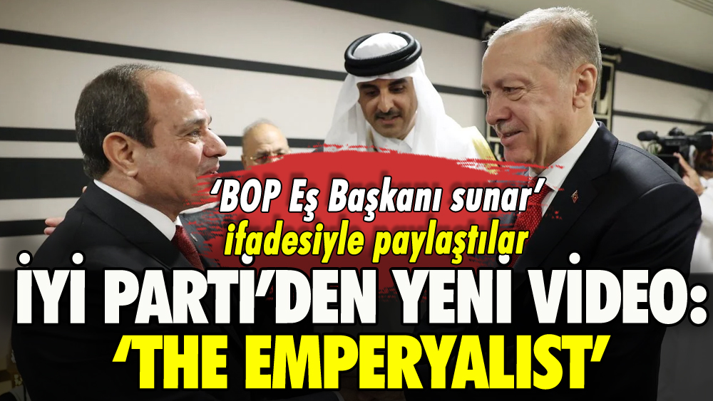 İYİ Parti'den yeni video: 'The Emperyalist'